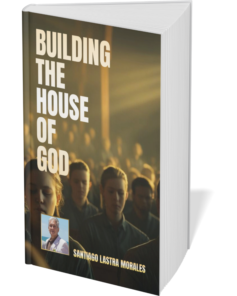 Building the House of God: Restoring God’s Spiritual Temple: How Believers Become Living Stones: Building His Church and Carry His Presence in the ... Women (Santiago Lastra Morales Collection)