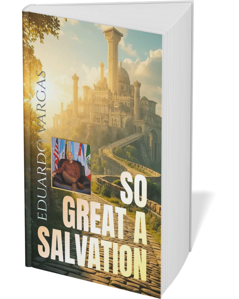 So Great a Salvation: Understanding the Gospel of Jesus Christ, Eternal Life, Forgiveness of Sins, Faith, Grace, Redemption, Righteousness, ... for Believers (Eduardo Vargas Collection)